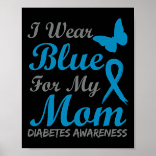 I Wear Blue For My Mum Diabetes Awareness Ribbon  Poster