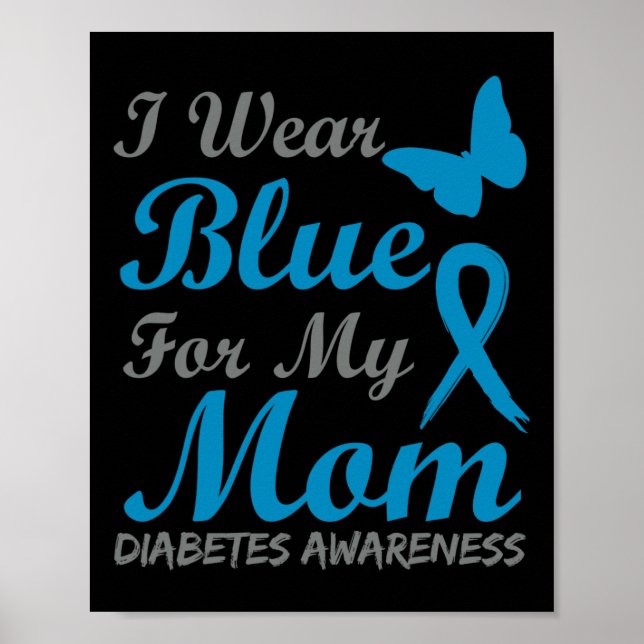 I Wear Blue For My Mum Diabetes Awareness Ribbon  Poster (Front)