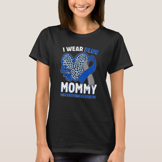 I Wear Blue For My Mummy Diabetes Awareness Ribbon T-Shirt (Front)