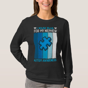 I Wear Blue For My Nephew Autism Awareness Month U T-Shirt