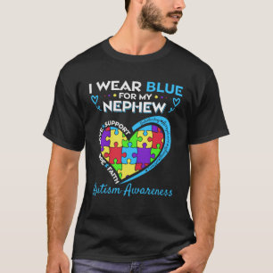 I Wear Blue For My Nephew Autism Awareness Month U T-Shirt