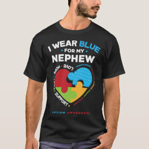 I Wear Blue For My Nephew Autistic Nephew Autism A T-Shirt