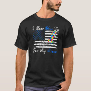 I Wear Blue For My Niece Autism Awareness Month 1 T-Shirt