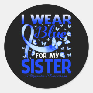 I Wear Blue For My Sister Alopecia Awareness Butte Classic Round Sticker