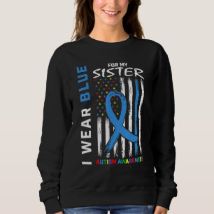 I Wear Blue For My Sister Autism Awareness America Sweatshirt