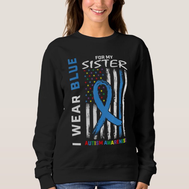 I Wear Blue For My Sister Autism Awareness America Sweatshirt (Front)