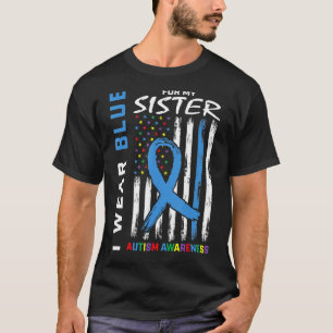 I Wear Blue For My Sister Autism Awareness America T-Shirt