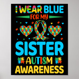 I Wear Blue For My Sister Autism Awareness Brother Poster