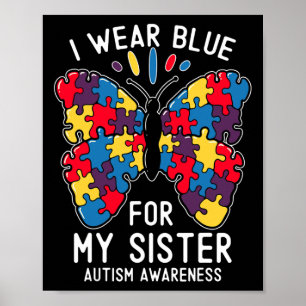 I Wear Blue For My Sister Autism Awareness Brother Poster