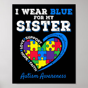 I Wear Blue For My Sister Autism Awareness Brother Poster