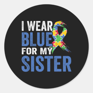 I Wear Blue For My Sister Autism Awareness Classic Round Sticker