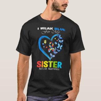 I Wear Blue For My Sister Autism Awareness Heart R T-Shirt