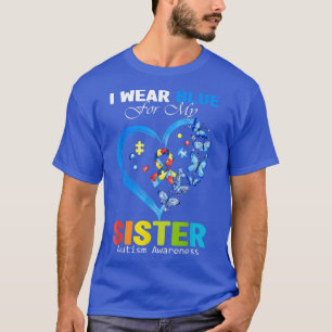 I Wear Blue For My Sister Autism Awareness Heart R T-Shirt