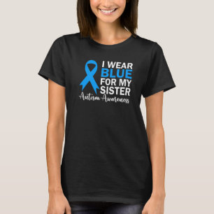 I Wear Blue For My Sister Autism Awareness Ribbon T-Shirt
