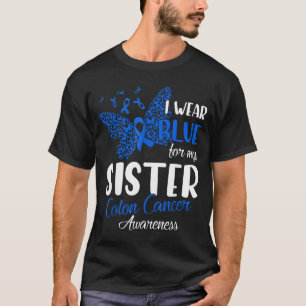 I Wear Blue For My Sister Colon Cancer Awareness T-Shirt