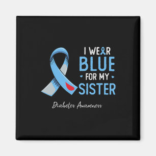 I Wear Blue For My Sister Diabetes Awareness Month Magnet