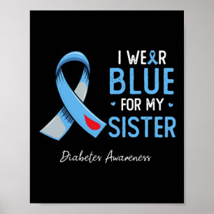 I Wear Blue For My Sister Diabetes Awareness Month Poster