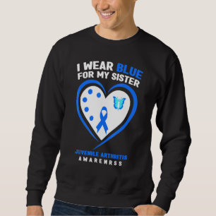I Wear Blue For My Sister Juvenile Arthritis Aware Sweatshirt
