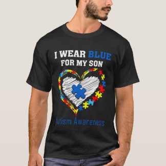 I Wear Blue For My Son Autism Awareness Month for  T-Shirt