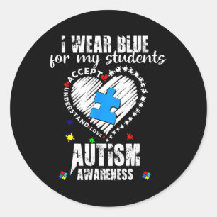I Wear Blue For My Students Autism Awareness Heart Classic Round Sticker