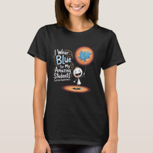 I Wear Blue For My Students Autism Awareness Teach T-Shirt