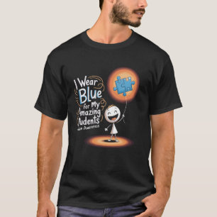 I Wear Blue For My Students Autism Awareness Teach T-Shirt