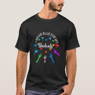 I Wear Blue For My Students Tee Teachers Autism Aw