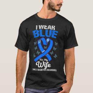 I wear blue for my wife T2D Diabetes Awareness Blu T-Shirt