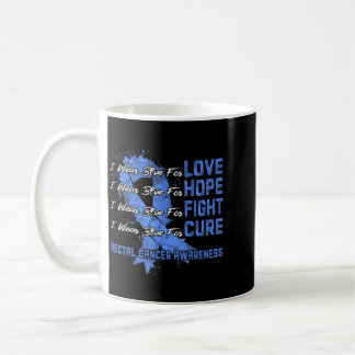 I Wear Blue For Rectal Cancer Awareness Coffee Mug