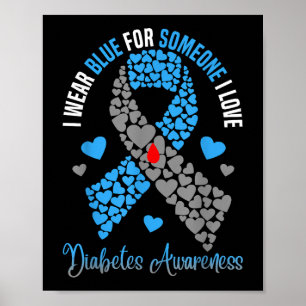 I Wear Blue For Someone I Love Type 1 Diabetes Awa Poster