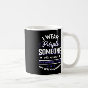 I Wear Blue For Someone Means The World  EpilepsyA Coffee Mug