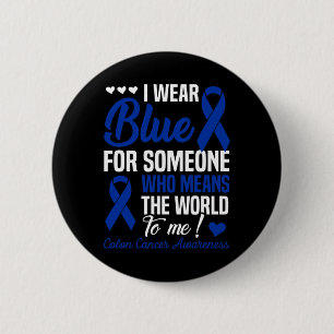 I Wear Blue For Someone Who Means World To Me Colo 6 Cm Round Badge