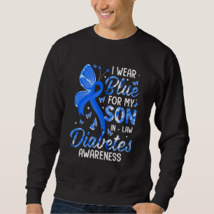 I Wear Blue For Son In Law Diabetes Awareness Fami Sweatshirt
