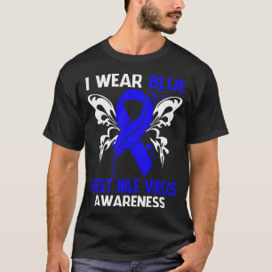 I Wear Blue For WEST NILE VIRUS Awareness T-Shirt