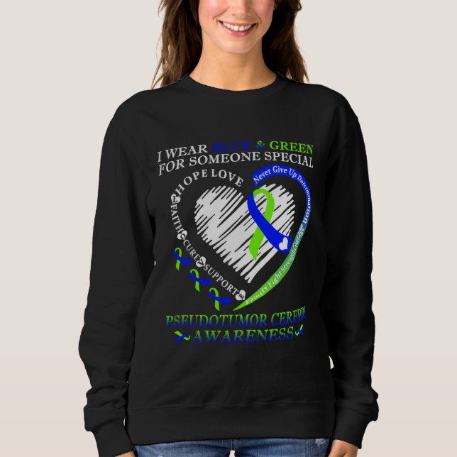 I Wear Blue & Green For Pseudotumor Cerebri Warrio Sweatshirt (Front)