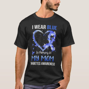 I Wear Blue In Memory Of My Mom Type 1 Diabetes Aw T-Shirt