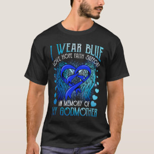   I Wear Blue Memory Godmother Colon Cancer Aware T-Shirt