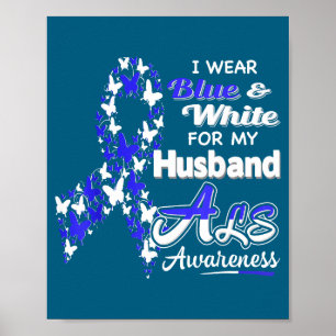 I wear blue white for my husband - als awareness poster