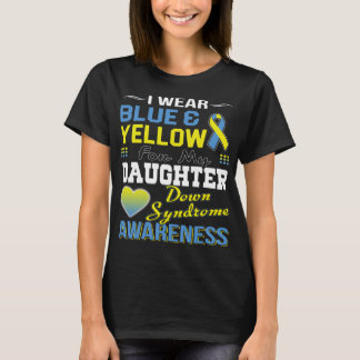 i wear blue yellow for down syndrome daughter T-Shirt
