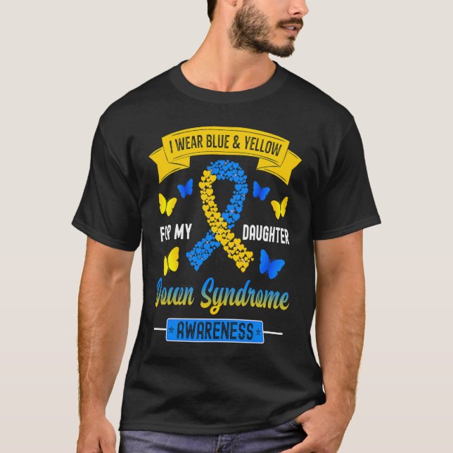 I Wear Blue & Yellow For My Daughter Down Syndrome T-Shirt (Front)