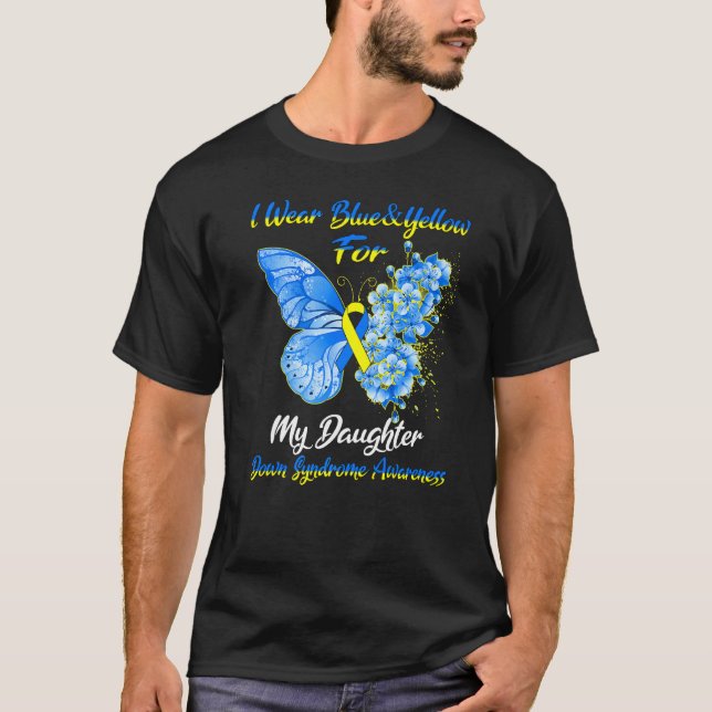 I Wear Blue & Yellow For My Daughter Down Syndrome T-Shirt (Front)