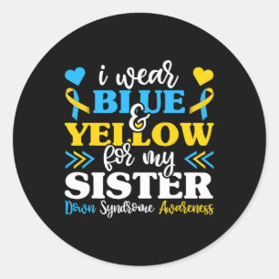 I Wear Blue Yellow For My Sister Down Syndrome Bro Classic Round Sticker