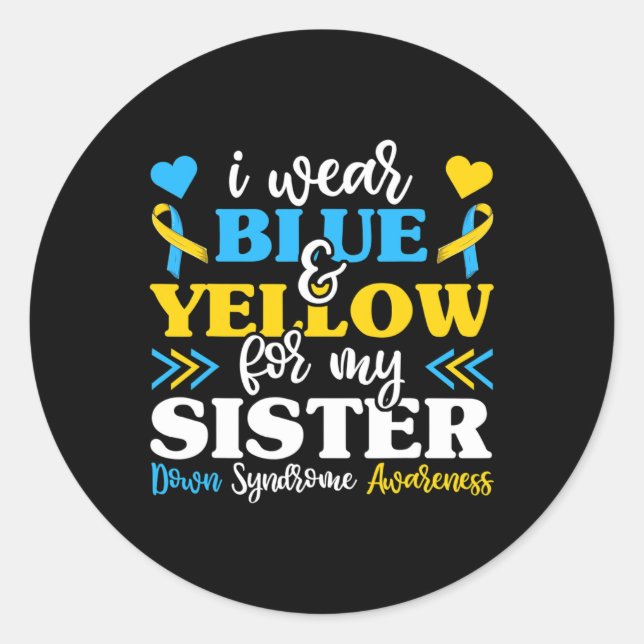 I Wear Blue Yellow For My Sister Down Syndrome Bro Classic Round Sticker (Front)