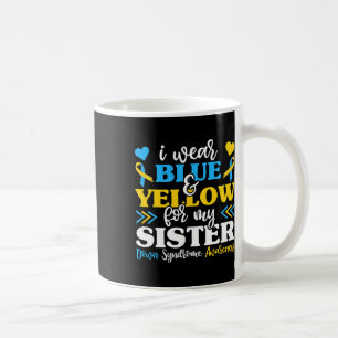 I Wear Blue Yellow For My Sister Down Syndrome Bro Coffee Mug