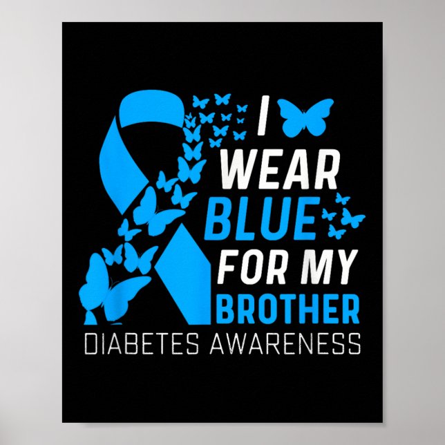 I Wear Blues For My Brother Ribbon Diabetes Awaren Poster (Front)