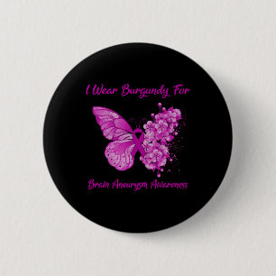 I Wear Burgundy For Brain Aneurysm Awareness  6 Cm Round Badge