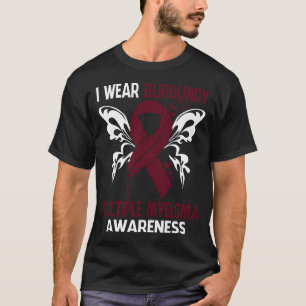 I Wear Burgundy For MULTIPLE MYELOMA Awareness T-Shirt