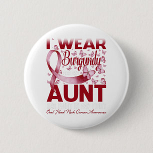 I Wear Burgundy For My Aunt Oral Head Neck Cancer 6 Cm Round Badge