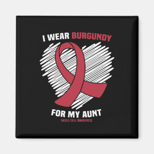 I Wear Burgundy For My Aunt Sickle Cell Awareness  Magnet