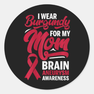 I Wear Burgundy For My Boyfriend Brain Aneurysm Aw Classic Round Sticker